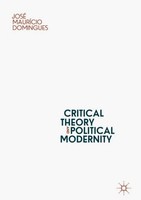 Critical Theory And Political Modernity José MauríCio Domingues