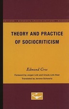 Theory and Practice of Sociocriticism: Thl Vol 53 by Edmond Cros: Used