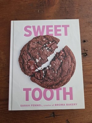 Sweet Tooth: 100 Desserts to Save Room For Book By Sarah Fennel Broma Bakery