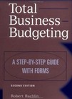 Total Business Budgeting : A Step-by-Step Guide with Forms by Robert Rachlin (1999, Hardcover, Revised)