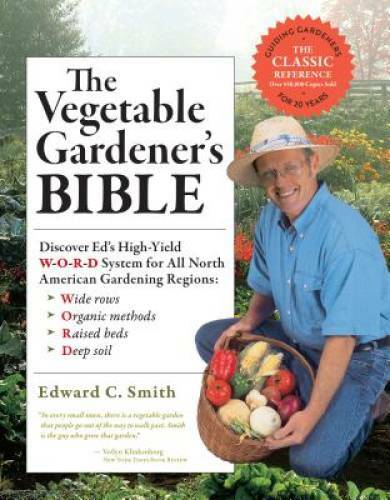 The Vegetable Gardener's Bible, 2nd Edition: Discover Ed's High-Yield W-O - GOOD