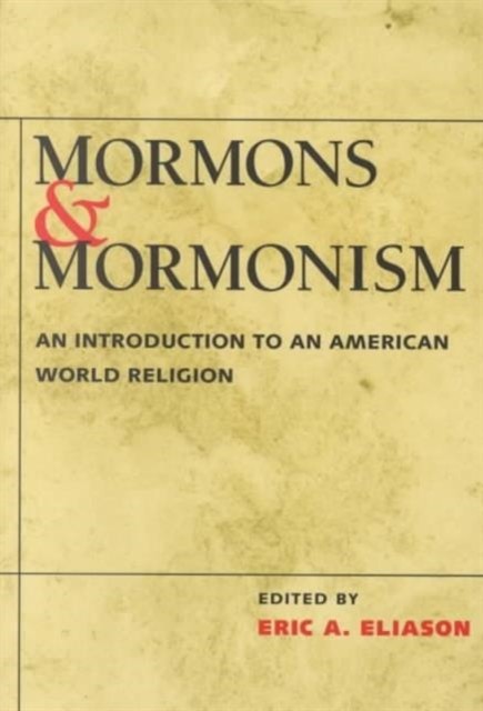 Mormons and Mormonism – An Introduction to an American World Religion Eliason