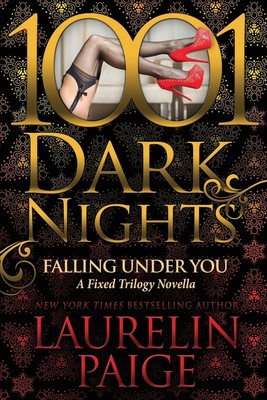 Falling Under You: A Fixed Trilogy Novella (1001 Dark Nights)