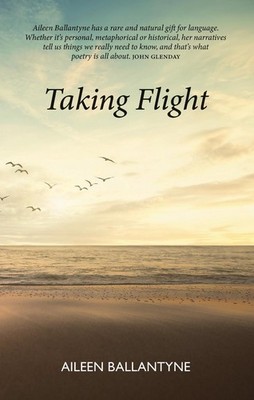 Taking Flight: A Collection by Aileen Ballantyne Paperback Book