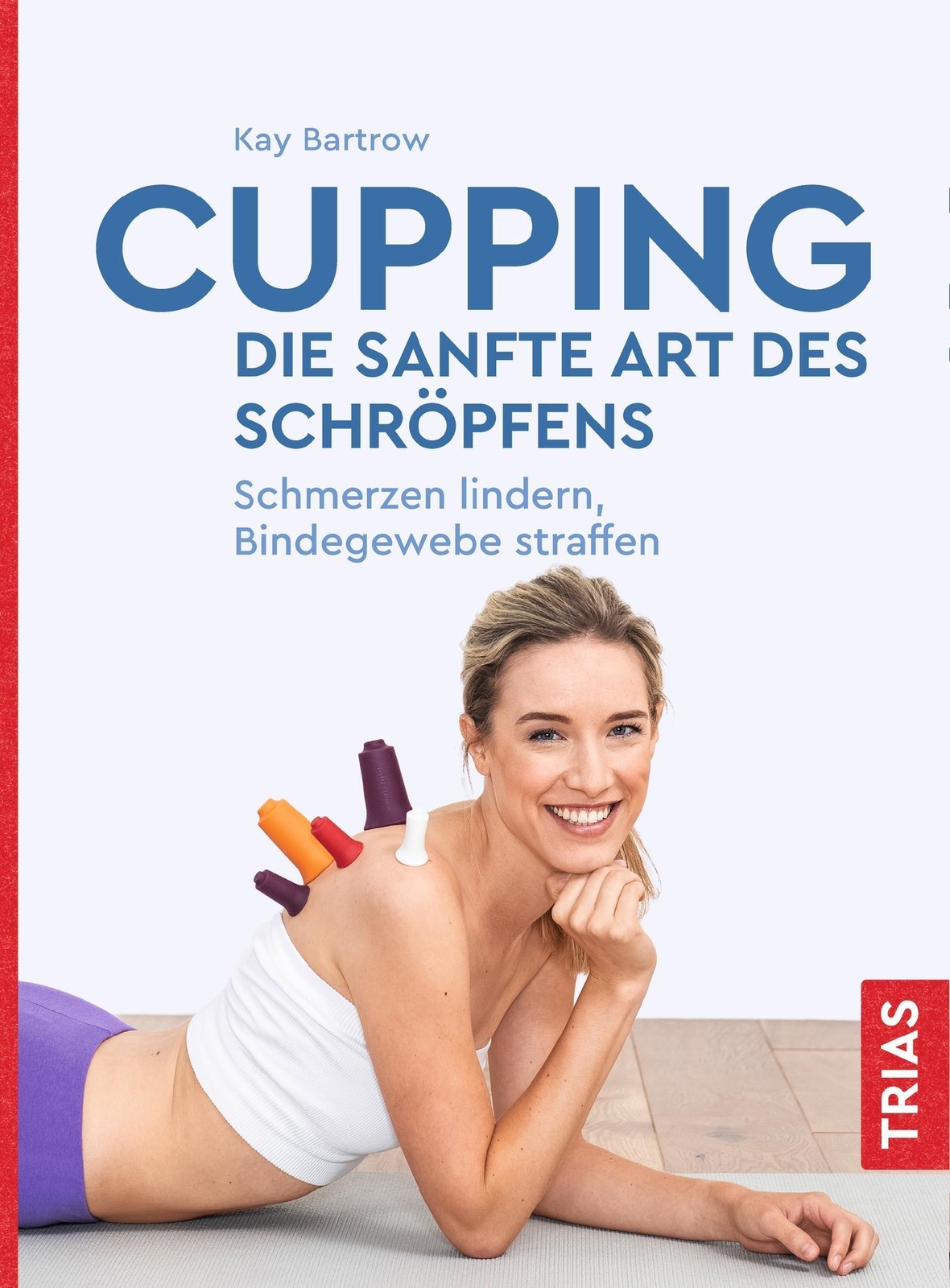 Cupping - Die Sanfte Art Des Schröpfens Kay Bartrow