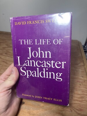 The Life Of John Lancaster Spalding Hardcover David Francis Sweeney 1965 Herder
