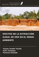 Yasser Arafat Tackie (U. A.) | Efectos DE LA ExtracciÓN Ilegal DE ORO EN El...