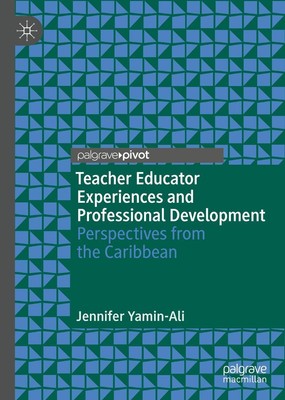 Teacher Educator Experiences and Professional Development Jennifer Yamin-Ali