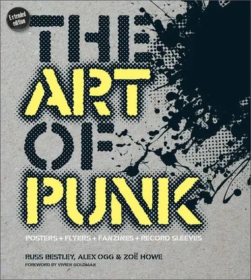 The Art of Punk | Posters + Flyers + Fanzines + Record Sleeves | Howe (u. a.)