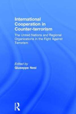 International Cooperation in Counter-terrorism: The United Nations and Regional