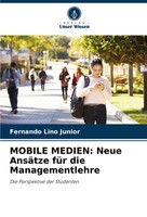 Fernando Lino Junior | Mobile Medien: Neue AnsäTze FüR Die Managementlehre
