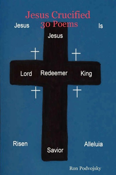Ron Podvojsky | Jesus Crucified 30 Poems | Taschenbuch | Englisch (2007)-image