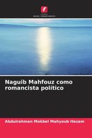 Abdulrahman Mokbel Mahyoub Hezam | Naguib Mahfouz Como Romancista PolíTico
