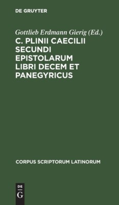 C  Plinii Caecilii Secundi Epistolarum Libri Decem Et Panegyricus