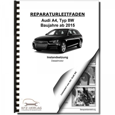 Audi A4 Typ 8W ab 2015 Instandsetzung Dieselmotor 4-Zyl 2,0l Werkstatthandbuch