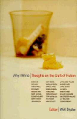 Why I Write: Thoughts on the Practice of Fiction by Will Blythe: Used