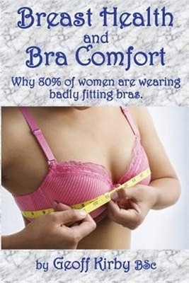 Breast Health and Bra Comfort : Over 80% of Women Wear Badly Fitting Bras Whi...