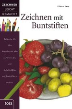 Zeichnen mit Buntstiften | Zeichnen leicht gemacht | Eileen Sorg | Taschenbuch