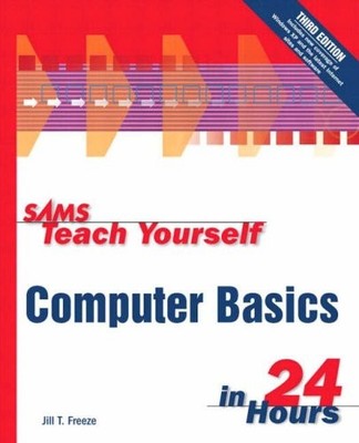 SAMS TEACH YOURSELF COMPUTER BASICS IN 24 HOURS (3RD By Jill Freeze *Excellent*
