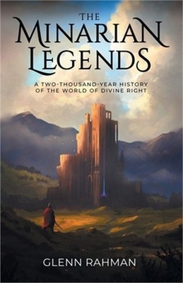 The Minarian Legends: A Two-Thousand-Year History of the World of Divine Right (