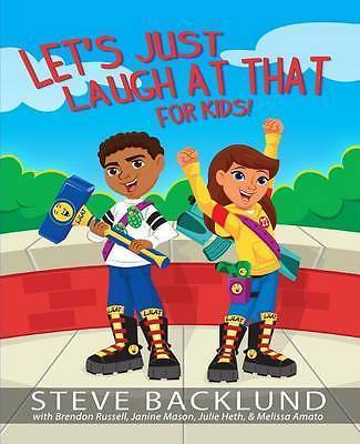 Let's Just Laugh At That For Kids - paperback, 9780986309441, Steve Backlund