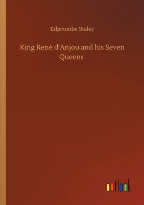 King Ren? D'anjou And His Seven Queens
