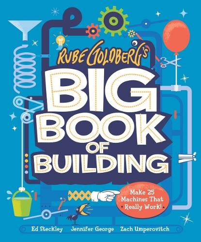 Rube Goldberg's Big Book of Building by Jennifer George, Zach... - 9781419761256