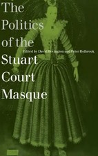 David M. Bevington (u. a.) | The Politics of the Stuart Court Masque | Buch
