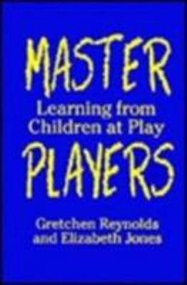 Master Players : Learning from Children at Play Hardcover