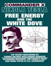 Nikola Tesla: Free Energy And The White Dove - Paperback - VERY GOOD