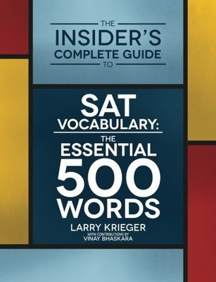 The Insider's Complete Guide to SAT Vocabulary: The Essential 500 Words, Krieger