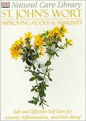 St. John's Wort : Safe and Effective Self-Care for Anxiety, Infla