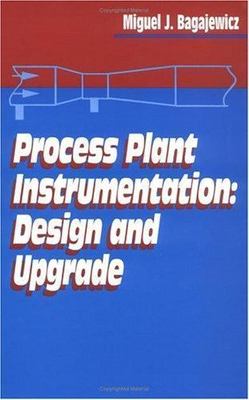 Process Plant Instrumentation : Design and Upgrade, Hardcover by Bagajewicz, ...
