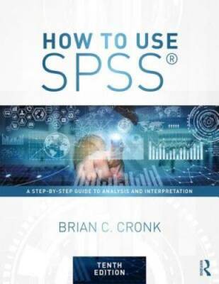 How to Use SPSSÂ : A Step-By-Step Guide to Analysis and Interpretation - GOOD