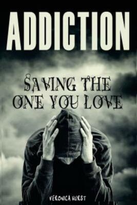 Addiction: Saving The One You Love