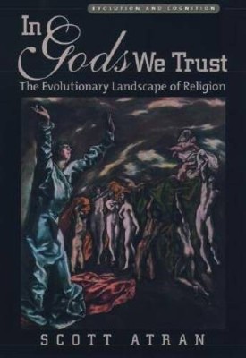 In Gods We Trust: The Evolutionary Landscape of Religion (Evolution and C - GOOD