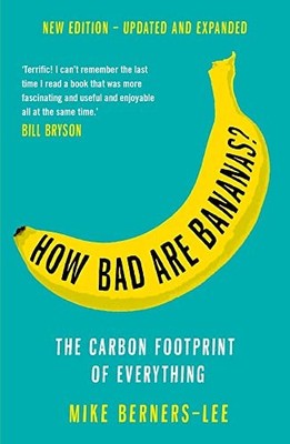 Mike Berners-Lee - How Bad Are Bananas   The carbon footprint of ever - G245z