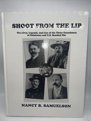 SHOOT FROM THE LIP: THE LIVES, LEGENDS & LIES By Nancy B. Samuelson Signed 1st