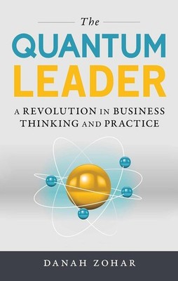 Quantum Leader: A Revolution in Business Thinking and Practice 2016 First Ed.