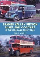 Thames Valley Region Buses And Coaches In The 1960S And Early 1970S | Wallis