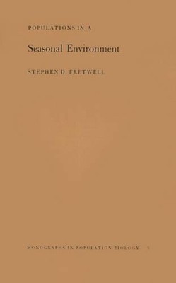 Populations in a Seasonal Environment by Stephen D. Fretwell (English) Paperback