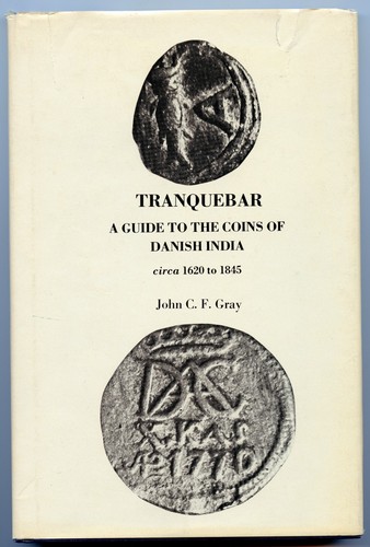 Tranquebar: A Guide to The Coins of Danish India 1620-1845 John C.F. Gray Used