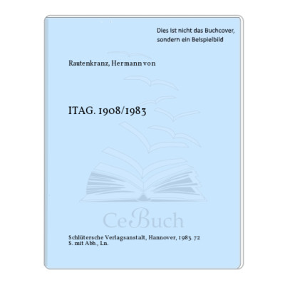Rautenkranz, Hermann von: ITAG. 1908/1983