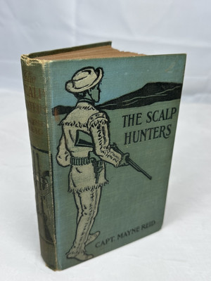 The Scalp Hunters By Captain Mayne Reid Hardcover 1899