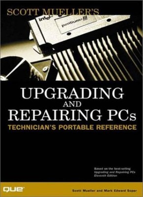 Upgrading and Repairing PCs: Technician's Portable Reference to 