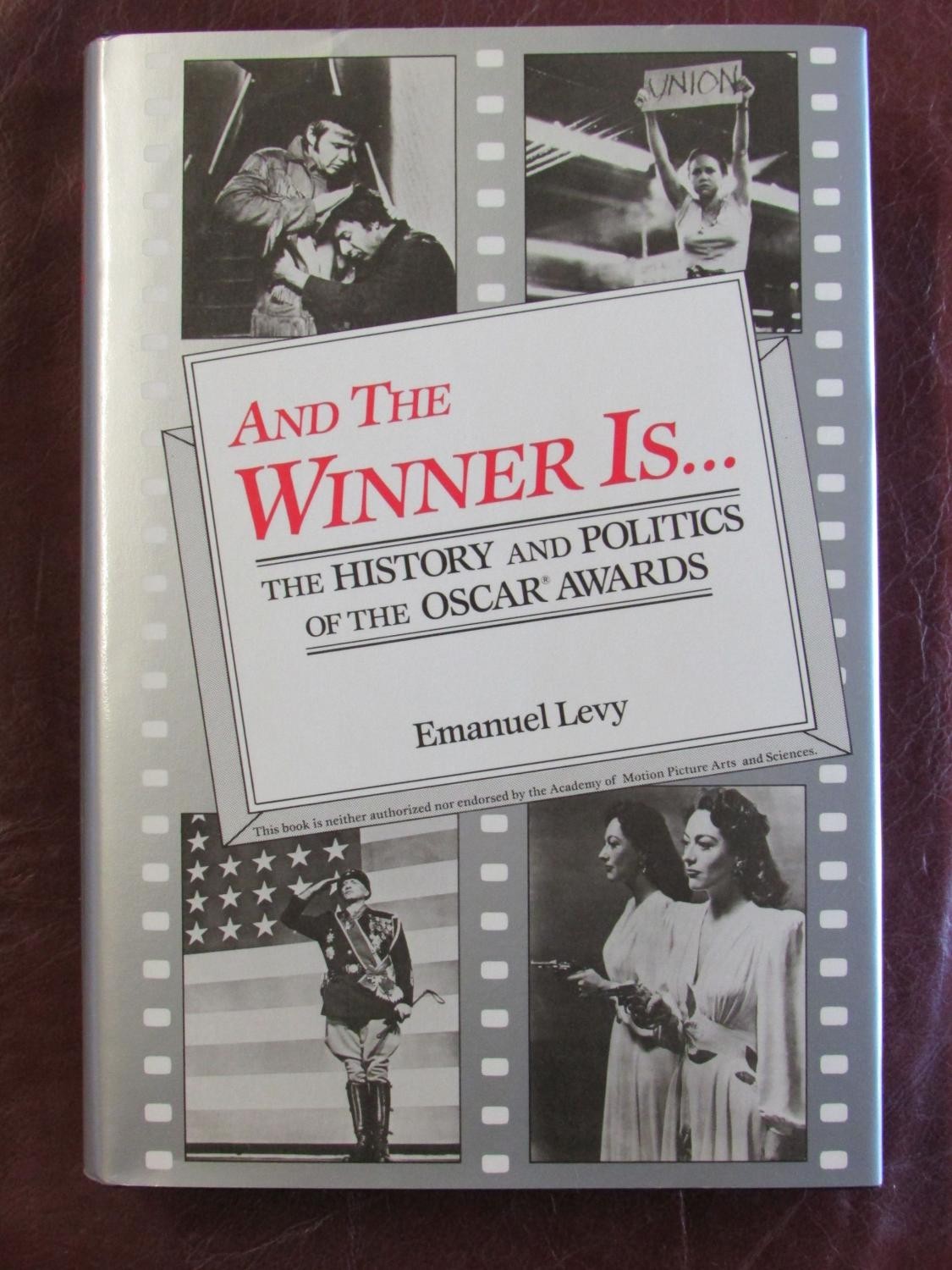 Emanuel Levy And the winner is. The history and politics of the Oscar Awards