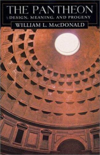 The Pantheon: Design, Meaning and Progeny, W. L. MacDonald, Very Good