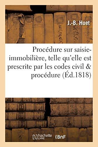 La procedure sur saisie-immobiliere, telle qu'elle est prescrite par ...