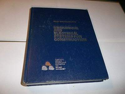 MECHANICAL AND ELECTRICAL SYSTEMS FOR CONSTRUCTION (MCGRAW By Riley Shuttleworth