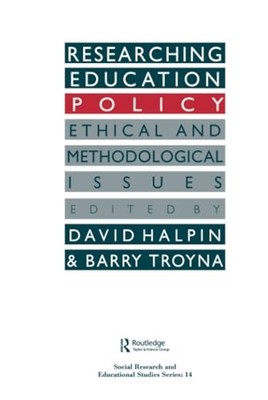 Researching education policy: Ethical and methodological issues: 14 (Studies in